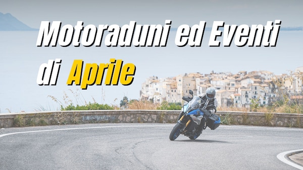 Motoraduni ed eventi di Aprile: cosa fare a Pasquetta